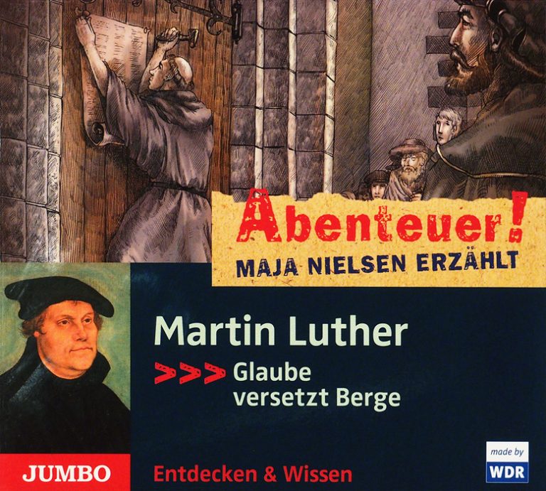 Martin Luther. Glaube versetzt Berge